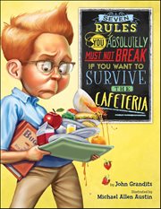 Seven Rules You Absolutely Must Not Break if You Want to Survive the Cafeteria cover image
