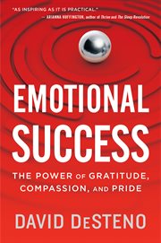 Emotional Success : The Power of Gratitude, Compassion, and Pride cover image