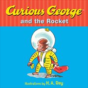 Curious George and the Rocket : Curious George cover image