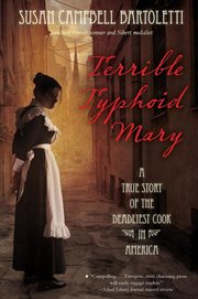 Terrible typhoid Mary : a true story of the deadliest cook in America cover image