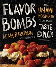 Flavor bombs : the umami ingredients that make taste explode cover image