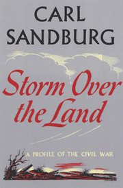 Storm over the land : a profile of the Civil War taken mainly from Abraham Lincoln : The war years cover image