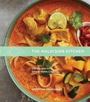 The Malaysian Kitchen : 150 Recipes for Simple Home Cooking cover image