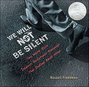 We Will Not Be Silent : The White Rose Student Resistance Movement That Defied Adolf Hitler. Jane Addams Honor cover image