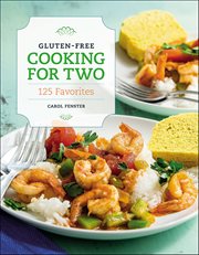 Gluten-Free Cooking for Two : 125 Favorites cover image