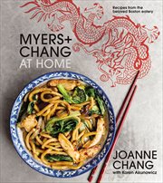 Myers+Chang at Home : Recipes from the Beloved Boston Eatery cover image