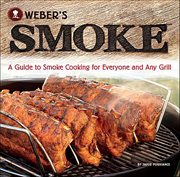 Weber's Smoke : A Guide to Smoke Cooking for Everyone and Any Grill cover image
