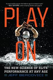 Play On : The New Science of Elite Performance at Any Age cover image