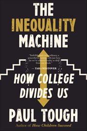 The Inequality Machine : How College Divides Us cover image
