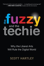 The fuzzy and the techie. Why the Liberal Arts Will Rule the Digital World cover image