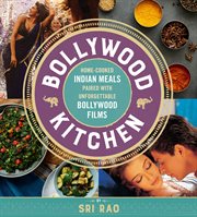 Bollywood kitchen. Home-Cooked Indian Meals Paired with Unforgettable Bollywood Films cover image