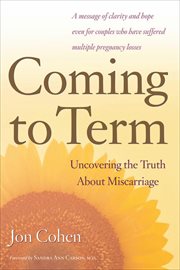 Coming to term : uncovering the truth about miscarriage cover image