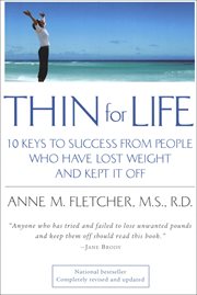 Thin for life. 10 Keys to Success from People Who Have Lost Weight and Kept It Off cover image