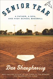 Senior Year : A Father, A Son, and High School Baseball cover image