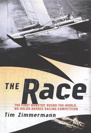 The Race : the first nonstop, round-the-world, no-holds-barred sailing competition cover image