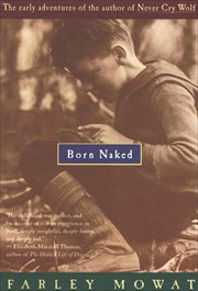 Born Naked : The Early Adventures of the Author of Never Cry Wolf cover image