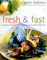 Fresh & fast : inspired cooking for every season and every day cover image