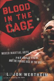 Blood in the Cage : Mixed Martial Arts, Pat Miletich, and the Furious Rise of the UFC cover image