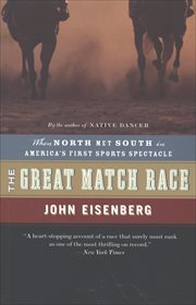 The Great Match Race : When North Met South in America's First Sports Spectacle cover image
