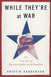 While They're At War : The True Story of American Families on the Homefront cover image