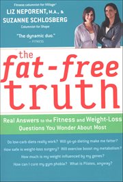 The Fat-Free Truth : Real Answers to the Fitness and Weight-Loss Questions You Wonder about Most cover image