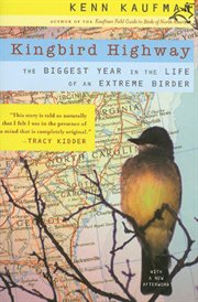 Kingbird highway : the biggest year in the life of an extreme birder cover image