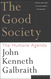 The good society : the humane agenda cover image