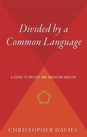 Divided by a Common Language A Guide to British and American English : a Guide to British and American English cover image