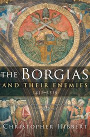 The Borgias and their enemies : 1431-1519 cover image