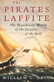 The pirates Laffite : the treacherous world of the corsairs of the Gulf cover image