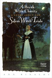 A break with charity : a story about the Salem witch trials cover image