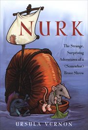 Nurk : The Strange, Surprising Adventures of a (Somewhat) Brave Shrew cover image