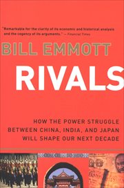 Rivals : How the Power Struggle Between China, India, and Japan Will Shape Our Next Decade cover image