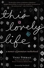 This lovely life : a memoir of premature motherhood cover image