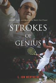 Strokes of genius : Federer, Nadal, and the greatest match ever played cover image
