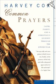 Common prayers : faith, family, and a Christian's journey through the Jewish year cover image