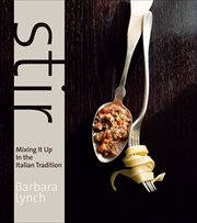 Stir : Mixing It Up in the Italian Tradition cover image