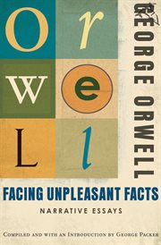 Facing unpleasant facts : narrative essays cover image