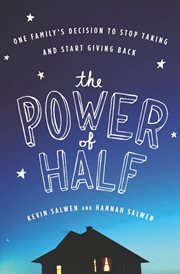 The power of half : one family's decision to stop taking and start giving back cover image