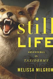 Still life : adventures in taxidermy cover image