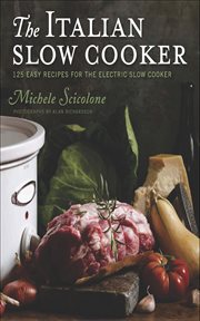The Italian Slow Cooker : 125 Easy Recipes for the Electric Slow Cooker cover image