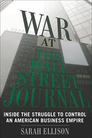 War at the Wall Street Journal : Inside the Struggle To Control an American Business Empire cover image
