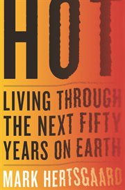 Hot : living through the next fifty years on earth cover image