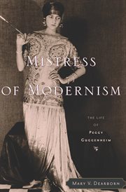 Mistress of modernism : the life of Peggy Guggenheim cover image