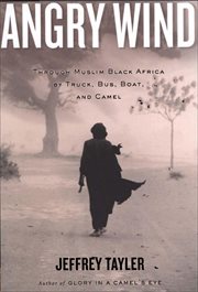Angry Wind : Through Muslim Black Africa by Truck, Bus, Boat, and Camel cover image