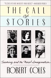 The call of stories : teaching and the moral imagination cover image