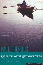 Sunrise with seamonsters : a Paul Theroux reader cover image