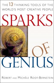Sparks of Genius : The 13 Thinking Tools of the World's Most Creative People cover image