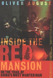 Inside the red mansion. On the Trail of China's Most Wanted Man cover image