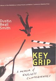 Key grip : a memoir of endless consequences cover image